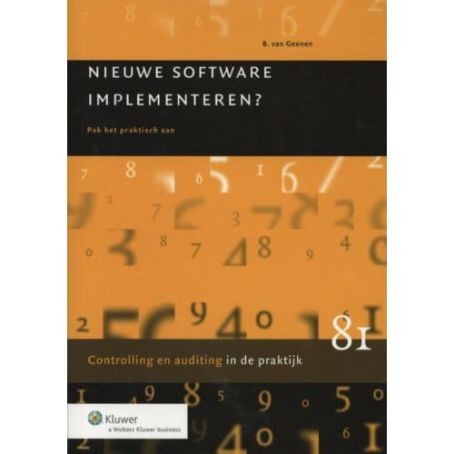 Nieuwe Software Implementeren? - Controlling & Auditing In De Praktijk - B. van Geenen