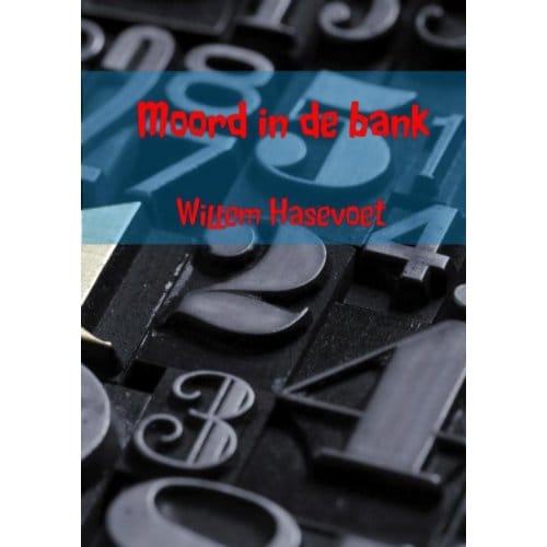 Moord In De Bank - Willem Hasevoet