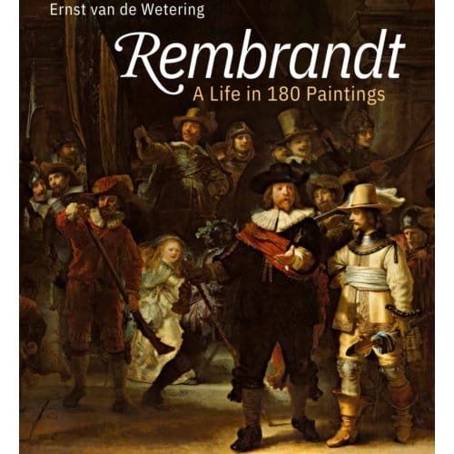 Rembrandt A Life In 180 Paintings - Ernst van de Wetering