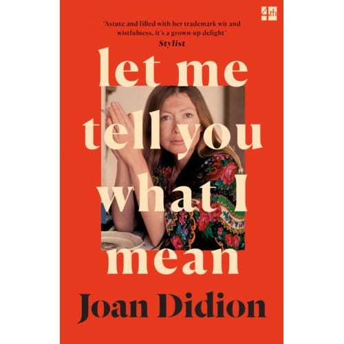 Let Me Tell You What I Mean - Joan Didion