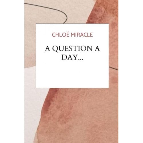 A Question A Day... - Chloé Miracle