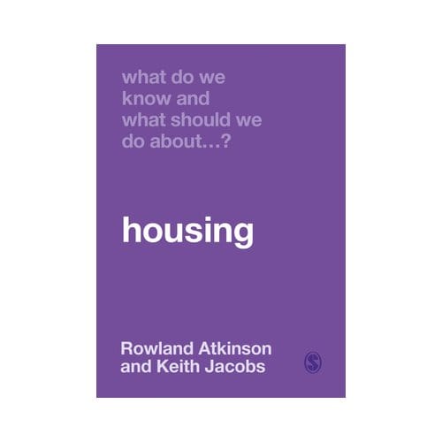 What Do We Know And What Should We Do About Housing? - Atkinson, Rowland
