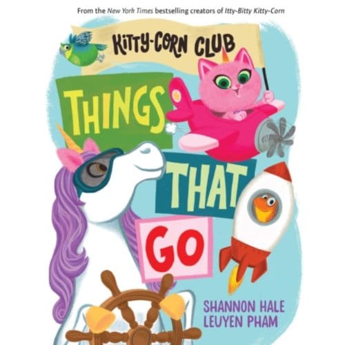 Things That Go (A Kitty-Corn Club Book) - A Kitty-Corn Club Book - Shannon Hale