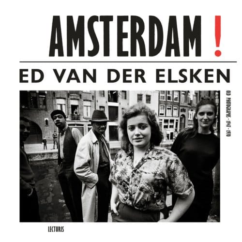 Amsterdam! Old Photographs 1947-1970 - Ed van der Elsken