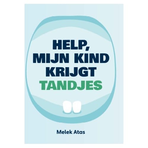 Help, Mijn Kind Krijgt Tandjes - Melek Atas