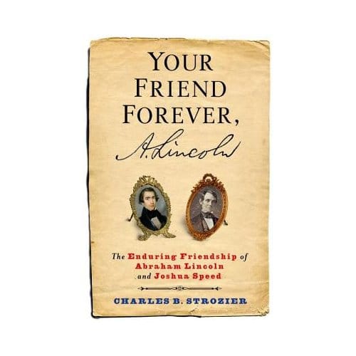Your Friend Forever, A. Lincoln - Charles B. Strozier