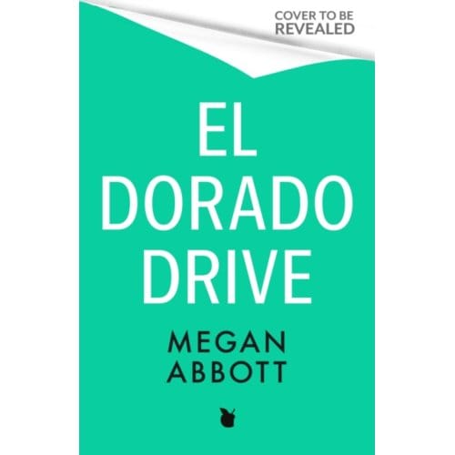 El Dorado Drive - Megan Abbott