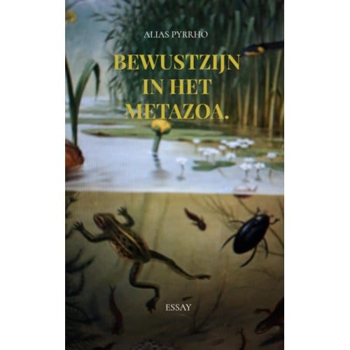 Bewustzijn In Het Metazoa. - Alias Pyrrho