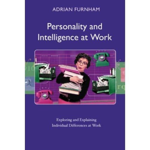 Personality And Intelligence At Work - Furnham, Adrian