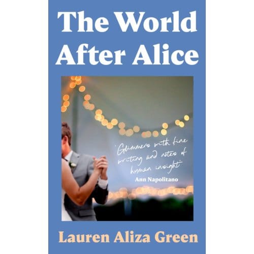 The World After Alice - Green, Lauren Aliza