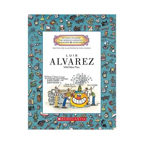 Luis Alvarez (Getting To Know The World's Greatest Inventors & Scientists) - Mike Venezia