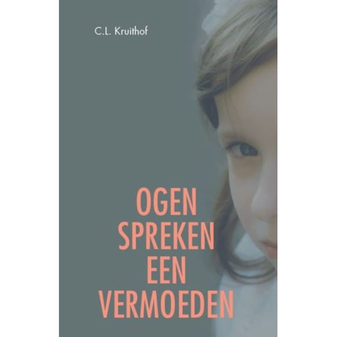 Ogen Spreken Een Sterk Vermoeden - C.L. Kruithof