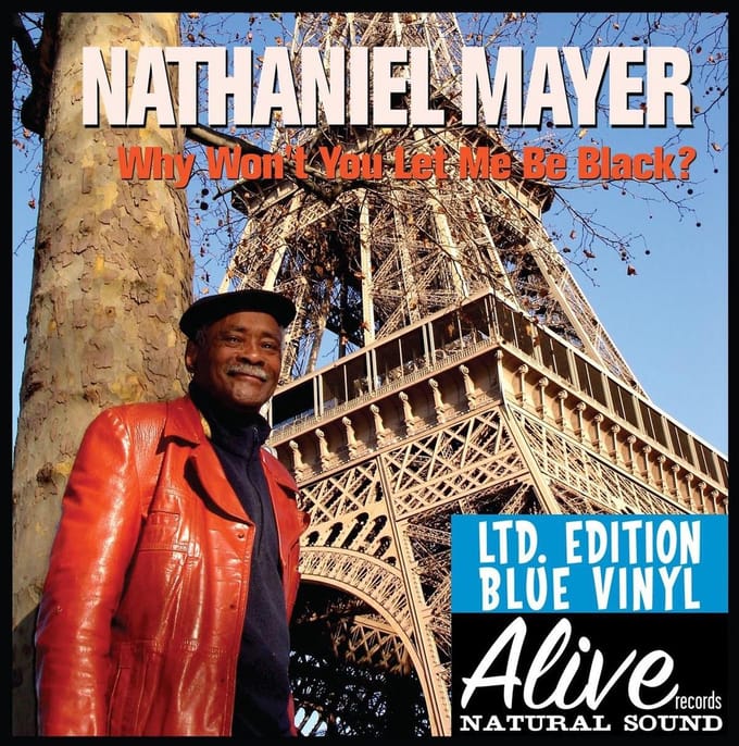 Nathaniel Mayer - Why Won'T You Let Me Be Black