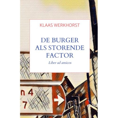 De Burger Als Storende Factor - Klaas Werkhorst