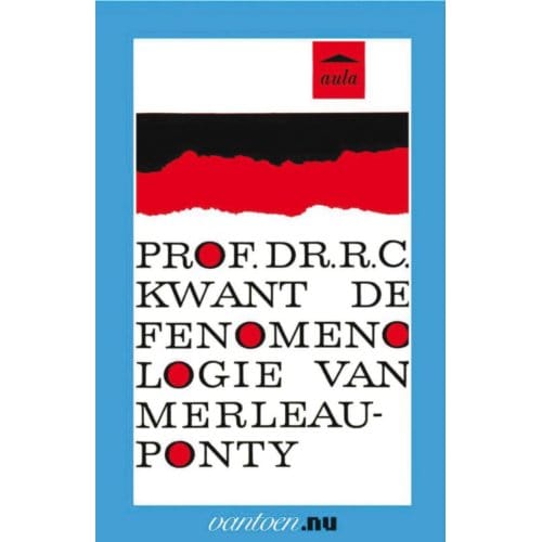 Fenomenologie Van Merlaeu-Ponty - Vantoen.Nu - R.C. Prof. Dr. Kwant