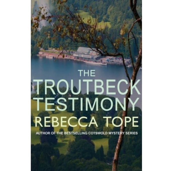 The Troutbeck Testimony - Lake District Mysteries - Rebecca (Author) Tope