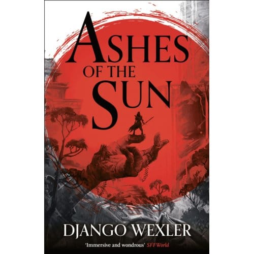 Ashes Of The Sun - Burningblade And Silvereye - Django Wexler