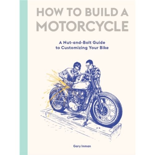 How To Build A Motorcycle - Gary Inman