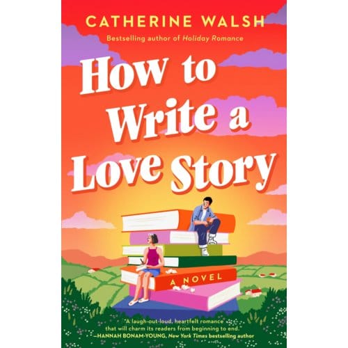 How To Write A Love Story - Catherine Walsh
