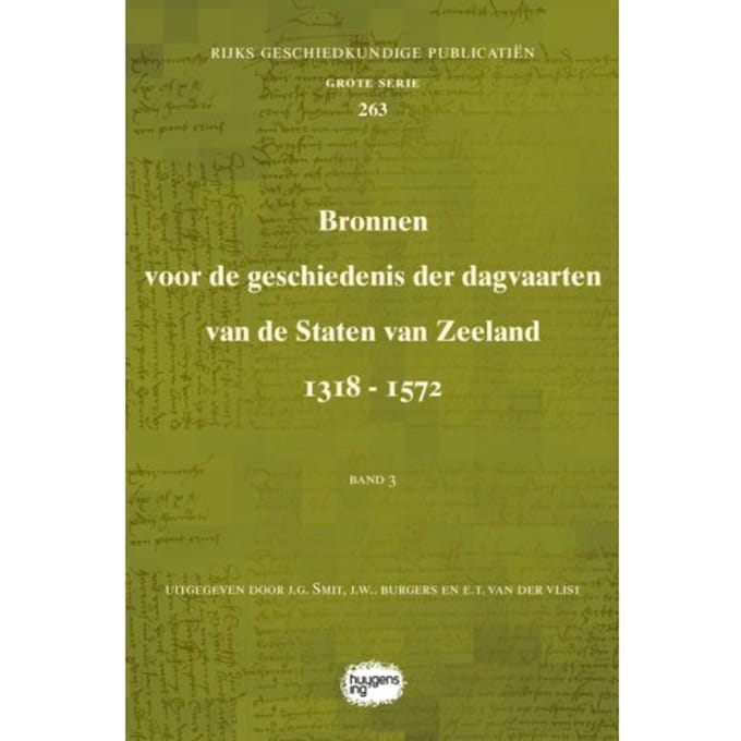 Bronnen Voor De Geschiedenis Der Dagvaarten Van De Staten Van Zeeland 1318 - 1572 - Rijks
