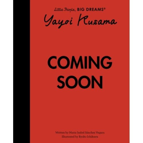 Yayoi Kusama - Little People, Big Dreams - Maria Isabel Sanchez Vegara