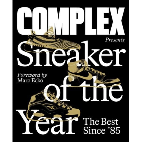 Complex Presents: Sneaker Of The Year: The Best Since '85 - Abrams Image - Inc. Complex Media