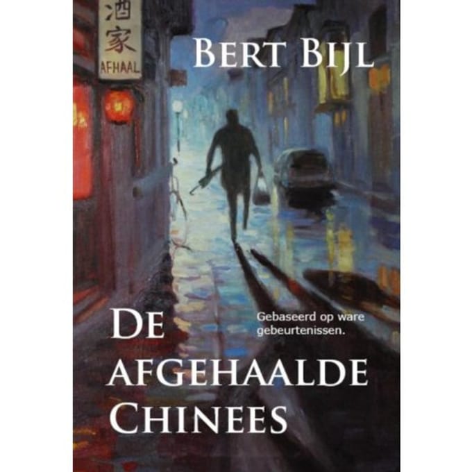 De Afgehaalde Chinees - Bert Bijl