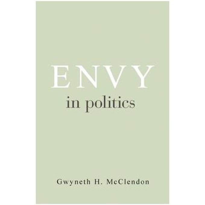 Envy In Politics - Gwyneth H. McClendon