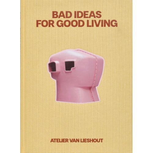 Bad Ideas For Good Living