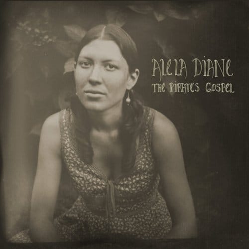 The Pirate's Gospel - Alela Diane