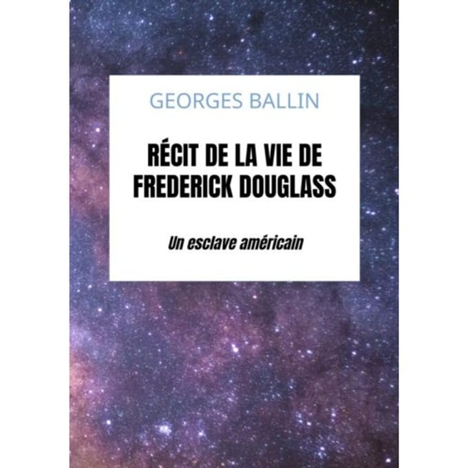 Récit De La Vie De Frederick Douglass - Georges Ballin