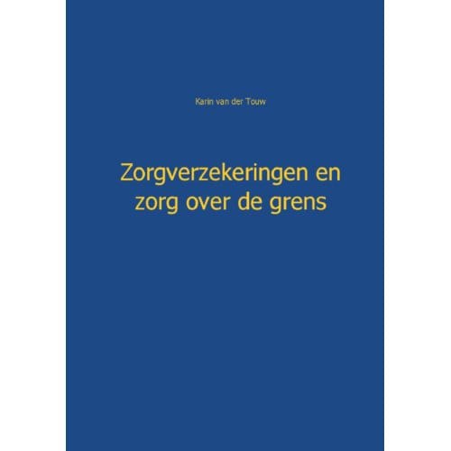 Zorgverzekeringen En Zorg Over De Grens - Karin van der Touw