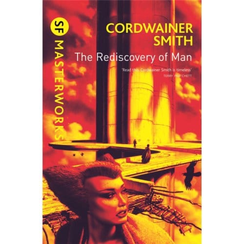 The Rediscovery Of Man - S.F. Masterworks - Cordwainer Smith