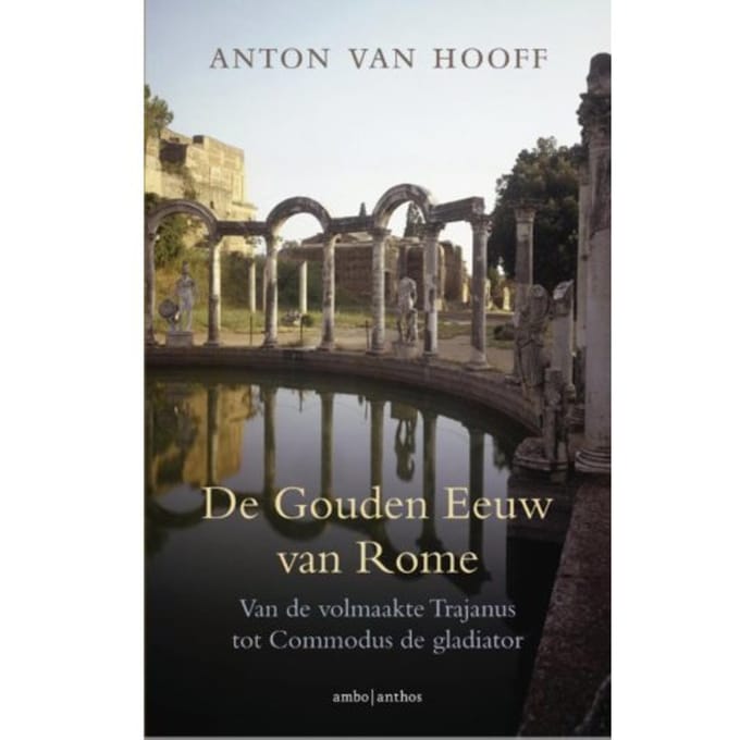 De Gouden Eeuw Van Rome - Anton van Hooff