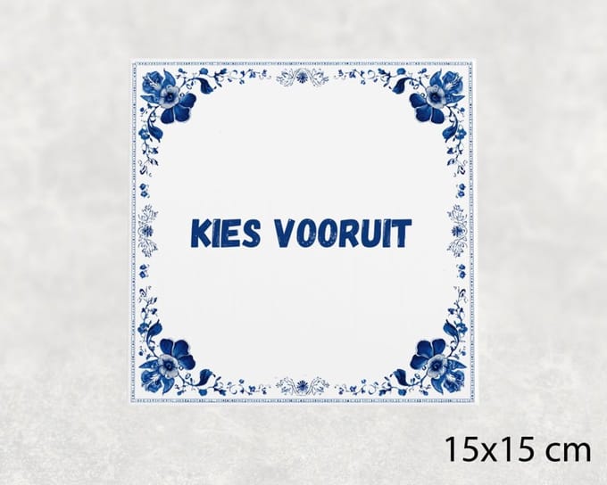 Spreuk tegel 15x15 cm Kies vooruit