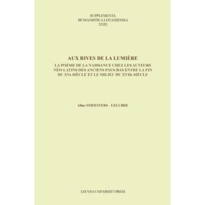Aux Rives De La Lumiere - Supplementa Humanistica Lovaniensia - Aline Smeesters