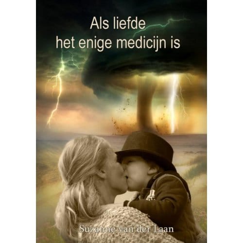 Als Liefde Het Enige Medicijn Is - Suzanne van der Laan