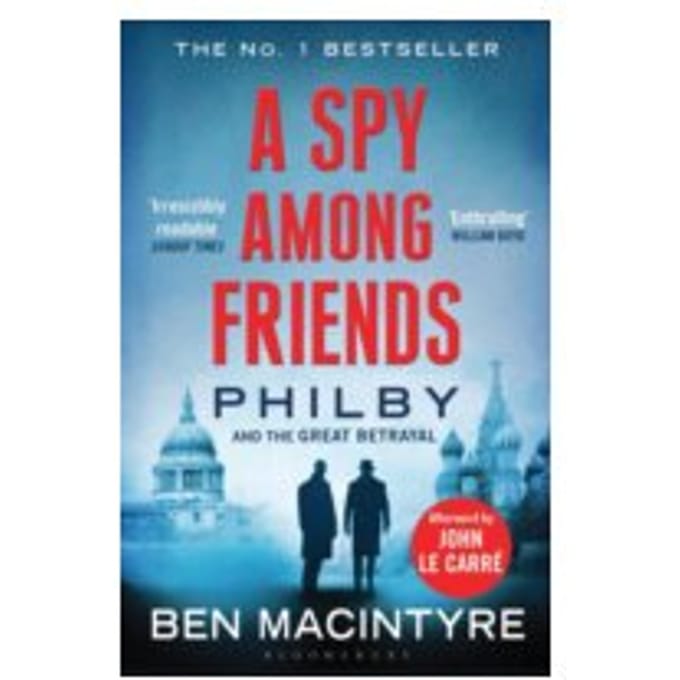 A Spy Among Friends : Philby and the Great Betrayal - Ben Macintyre