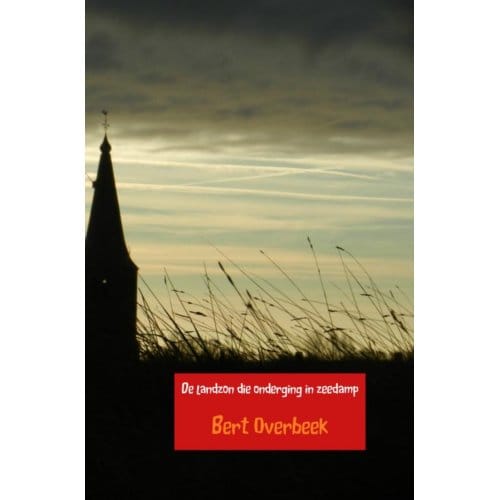 De Landzon Die Onderging In Zeedamp - Bert Overbeek