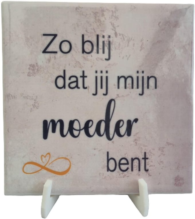 Bedrukte tegel - tekst ben zo blij dat jij mijn moeder bent