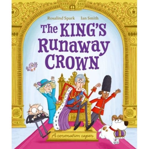 The King's Runaway Crown: A Coronation Caper - Rosalind Spark