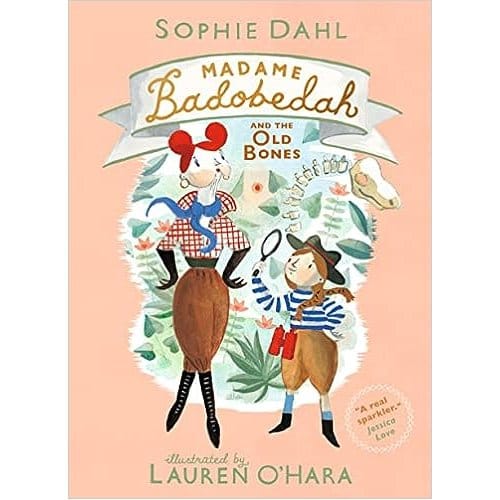 Madame Badobedah And The Old Bones - Sophie Dahl