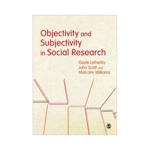 Objectivity And Subjectivity In Social Research - Letherby