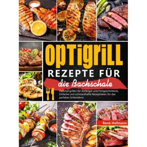Optigrill Rezepte Für Die Backschale - René Hofmann