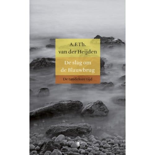 De Slag Om De Blauwbrug - De Tandeloze Tijd - A.F.Th. van der Heijden