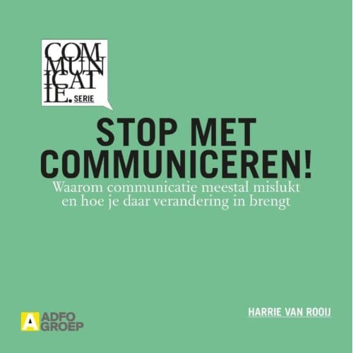 Stop Met Communiceren! - Communicatiereeks - Harrie van Rooij