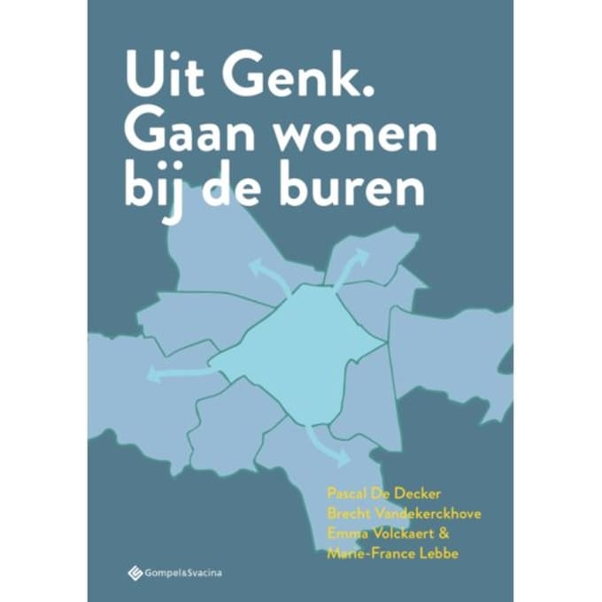 Uit Genk. Gaan Wonen Bij De Buren - Pascal De Decker