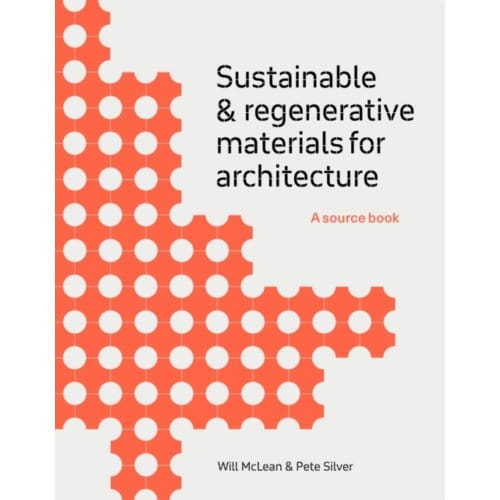 Sustainable And Regenerative Materials For Architecture - McLean, Will