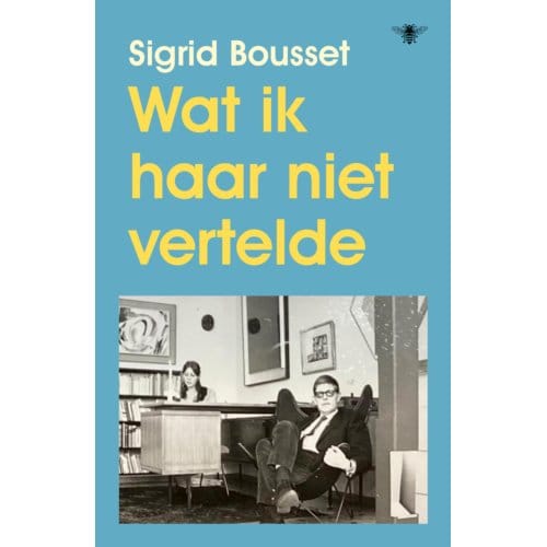Wat Ik Haar Niet Vertelde - Sigrid Bousset