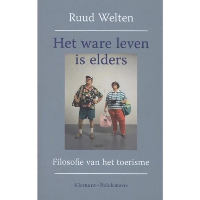 Het Ware Leven Is Elders - Ruud Welten